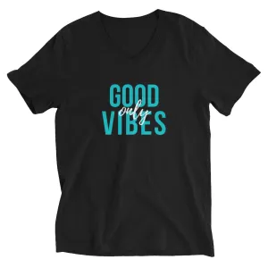 "Good Vibes Only" Unisex Chill Vibe V-Neck T-Shirt